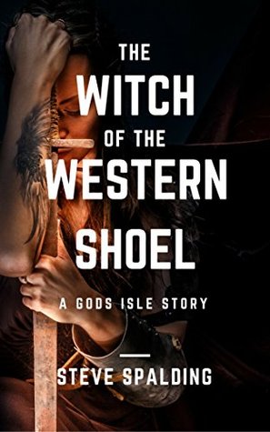 Read The Witch of the Western Shoel: A Gods Isle Story (Serrena Book 1) - Steve Spalding | ePub