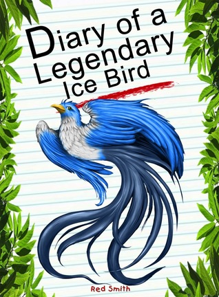 Read Diary Of A Legendary Ice Bird (Animal Diary, #41) - Red Smith file in PDF