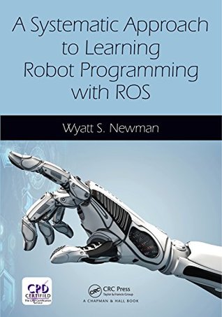 Full Download A Systematic Approach to Learning Robot Programming with ROS - Wyatt Newman | PDF