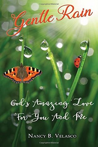 Read Gentle Rain – God’s Amazing love for you and me! - Nancy B. Velasco | ePub