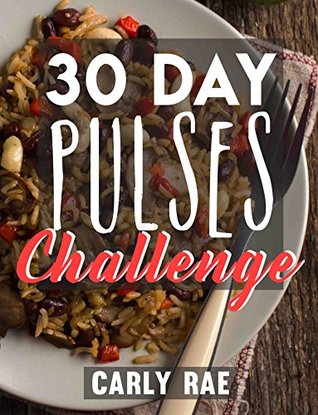 Read 30 Day Pulses Challenge: Pulse Cookbook with 30 Day Superfood Meal Plan - Carly Rae file in PDF