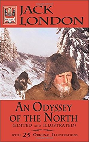 Read Online An Odyssey of the North (Edited and Illustrated) - Jack London file in ePub