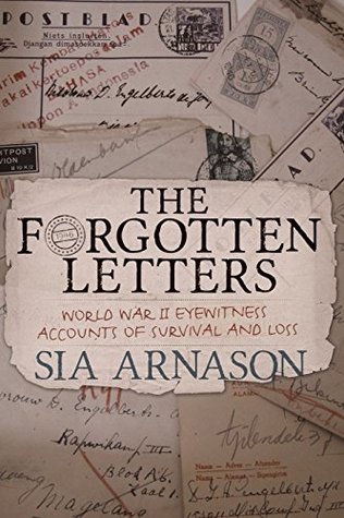 Download The Forgotten Letters: World War II Eyewitness Accounts of Survival and Loss - Sia Arnason | ePub
