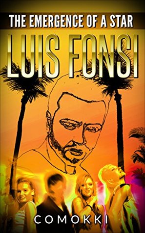 Download LUIS FONSI: THE EMERGENCE OF A STAR (Biography and Life History Of The Despacito Singer) - Alias COMOKKI file in ePub