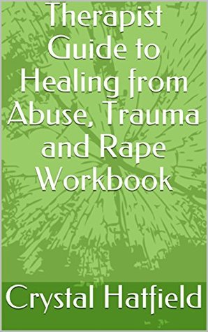 Download Therapist Guide to Healing from Abuse, Trauma and Rape Workbook - Crystal Hatfield file in ePub