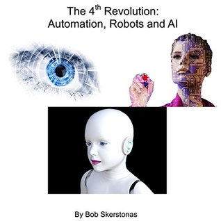Download The 4th Revolution: Automation, Robots and AI - Bob Skerstonas file in ePub