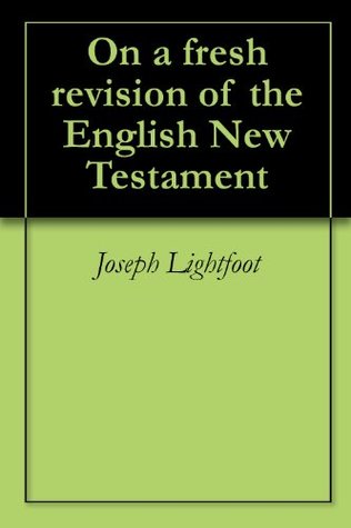 Download On a fresh revision of the English New Testament - Joseph Lightfoot file in ePub