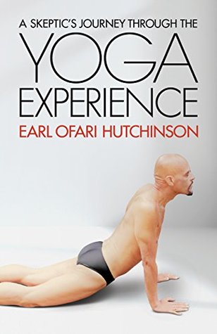 Full Download A Skeptic's Journey Through the Yoga Experience - Earl Hutchinson file in ePub