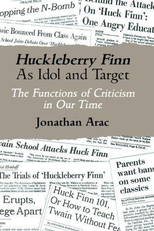 Read Huckleberry Finn as Idol and Target: The Functions of Criticism in Our Time (Wisconsin Project on American Writers) - Jonathan Arac | PDF
