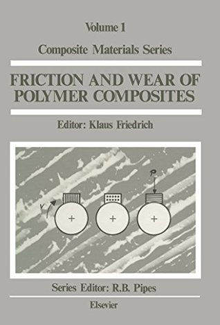 Read Online Friction and Wear of Polymer Composites (Composite Materials Series) - Klaus Friedrich file in PDF