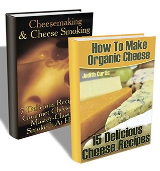 Read Online How To Make And Smoke Cheese: Recipes Of How To Make Cheese, Cook With Cheese And Smoke Cheese - Maria Dick | PDF