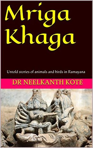 Full Download Mriga Khaga: Untold stories of animals and birds in Ramayana (1) - Dr Neelkanth Kote file in ePub