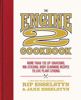 Download The Engine 2 Cookbook: More than 130 Lip-Smacking, Rib-Sticking, Body-Slimming Recipes to Live Plant-Strong - Rip Esselstyn file in PDF