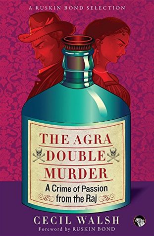Full Download The Agra Double Murder: A Crime of Passion from the Raj (Ruskin Bond Selection) - Cecil Walsh file in ePub