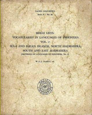 Read Holle Lists - Vocabularies in Languages of Indonesia: Vol. 2 - Sula and Bacan Islands, North Halmahera, South and East Halmahera - W.A.L. Stokhof file in ePub