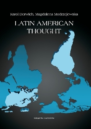 Read Online Latin American Thought. Problems and Perspectives - Three Case Studies - Karol Derwich | PDF