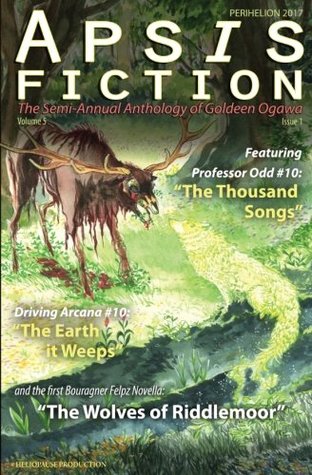 Read Apsis Fiction Volume 5, Issue 1: Perihelion 2017: The Semi-Annual Anthology of Goldeen Ogawa - Goldeen Ogawa file in PDF