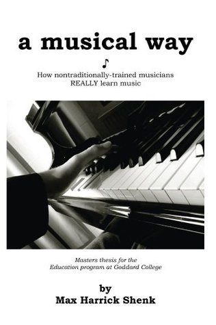 Read A Musical Way: How non-traditionally-trained musicians REALLY learn music - Max Shenk | ePub