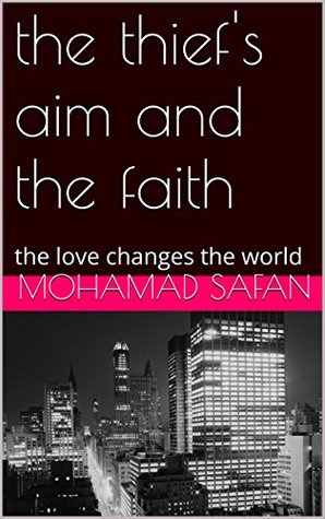 Full Download the thief's aim and the faith: the love changes the world - Mohamad Safan | ePub