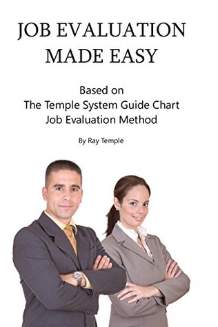 Read Online Job Evaluation Made Easy For Small Business: Based on The Temple System Guide Chart Job Evaluation Method - Ray Temple file in ePub