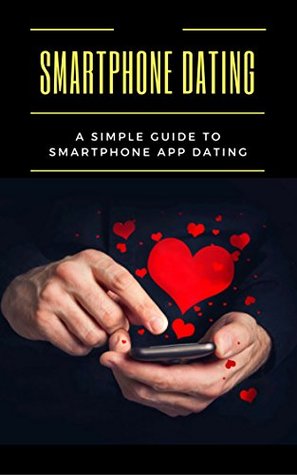 Read Smartphone Dating: A Simple Guide To Smartphone App Dating - L. T. file in PDF