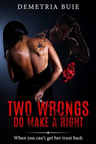 Read Online Two Wrongs Do Make A Right: When he can't get her trust back - Demetria Buie file in ePub