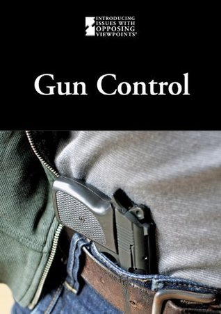 Read Gun Control (Introducing Issues With Opposing Viewpoints) - Noel Merino | ePub