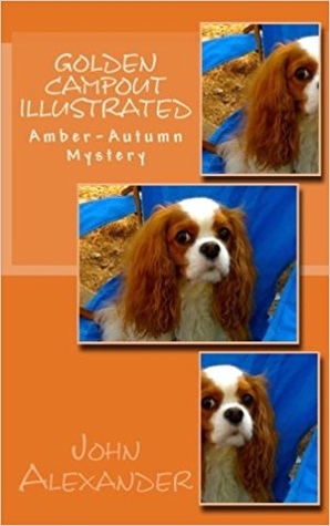 Read Online Golden Campout Illustrated (Amber-Autumn Mystery #3) - John D. Alexander | PDF