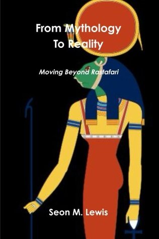 Read Online From Mythology to Reality: Moving Beyond Rastafari - Seon M. Lewis file in PDF