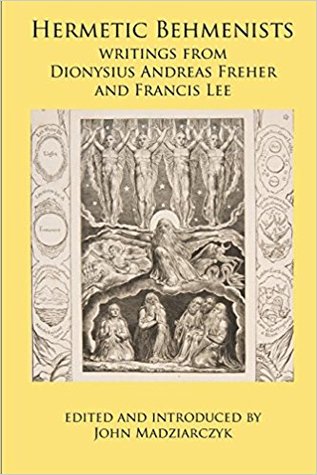 Read Hermetic Behmenists: Writings from Dionysius Andreas Freher and Francis Lee - Francis Lee file in PDF