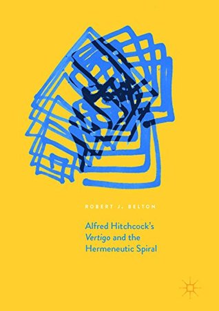 Read Alfred Hitchcock's Vertigo and the Hermeneutic Spiral - Robert James Belton file in ePub