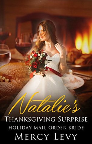 Read Online Natalie's Thanksgiving Surprise: Holiday Mail Order Bride - Mercy Levy file in PDF