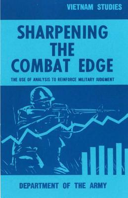 Read Sharpening the Combat Edge: The Use of Analysis to Reinforce Military Judgment - U.S. Department of the Army | PDF