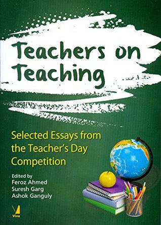 Full Download Teachers on Teaching: Selected Essays from the Teacher's Day Competition (PB) - Feroz Ahmed | ePub