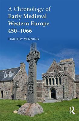 Full Download A Chronology of Early Medieval Western Europe: 450-1066 - Timothy Venning | PDF