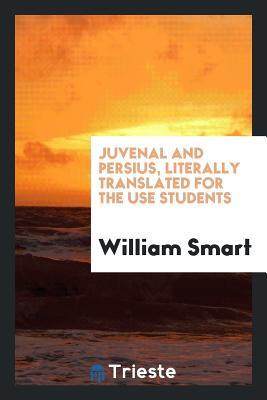 Full Download Juvenal and Persius, Literally Translated for the Use Students - William Smart file in ePub