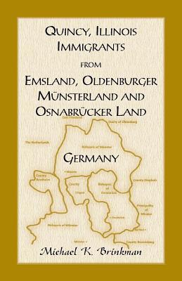 Full Download Quincy, Illinois, Immigrants from Emsland, Oldenburger, Munsterland and Osnabrucker Land - Michael K. Brinkman | PDF