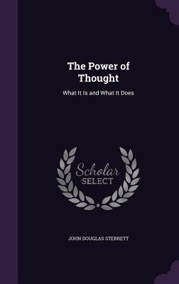 Read The Power of Thought: What It Is and What It Does - John Douglas Sterrett file in ePub