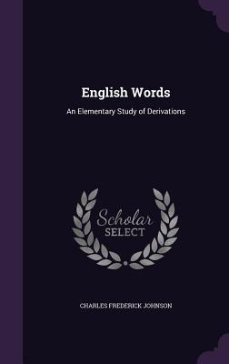 Download English Words: An Elementary Study of Derivations - Charles Frederick Johnson | ePub