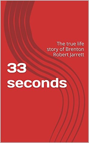 Read 33 seconds: The true life story of Brenton Robert Jarrett - Natalie Hayes file in ePub
