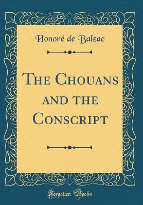 Read Online The Chouans and the Conscript (Classic Reprint) - Honoré de Balzac | PDF