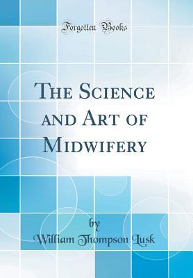 Full Download The Science and Art of Midwifery (Classic Reprint) - William Thompson Lusk file in PDF