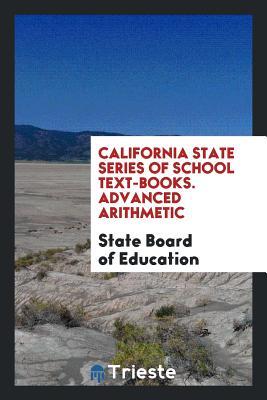 Read Online California State Series of School Text-Books. Advanced Arithmetic - State Board of Education | PDF