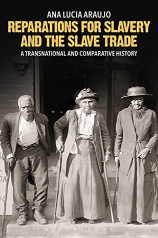 Download Reparations for Slavery and the Slave Trade: A Transnational and Comparative History - Ana Lucia Araujo | ePub