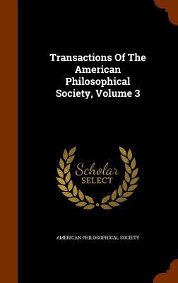 Download Transactions of the American Philosophical Society, Volume 3 - American Philosophical Society | ePub