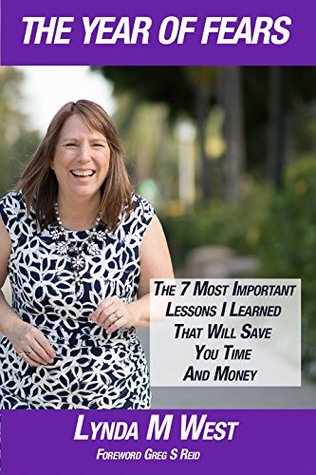 Download The Year of Fears: The 7 Most Important Lessons I Learned That Will Save You Time and Money - Lynda M West | ePub