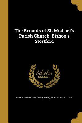 Read The Records of St. Michael's Parish Church, Bishop's Stortford - Eng Bishop Stortford | PDF