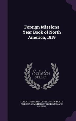 Full Download Foreign Missions Year Book of North America, 1919 - Foreign Missions Conference of North America file in PDF