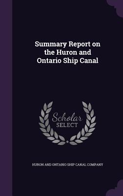 Download Summary Report on the Huron and Ontario Ship Canal - Huron and Ontario Ship Canal Company | ePub