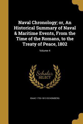 Full Download Naval Chronology; Or, an Historical Summary of Naval & Maritime Events, from the Time of the Romans, to the Treaty of Peace, 1802; Volume 4 - Isaac 1753-1813 Schomberg | ePub